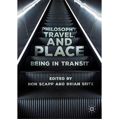 Philosophy, Travel, and Place: Being in Transit [Paperback]