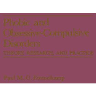 Phobic and Obsessive-Compulsive Disorders: Theory, Research, and Practice [Paperback]