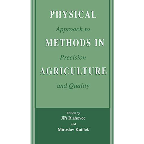 Physical Methods in Agriculture: Approach to Precision and Quality [Paperback]