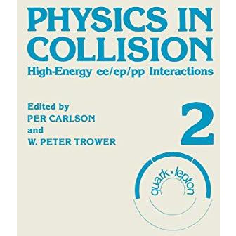 Physics in Collision: High-Energy ee/ep/pp Interactions. Volume 2 [Paperback]