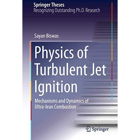 Physics of Turbulent Jet Ignition: Mechanisms and Dynamics of Ultra-lean Combust [Hardcover]