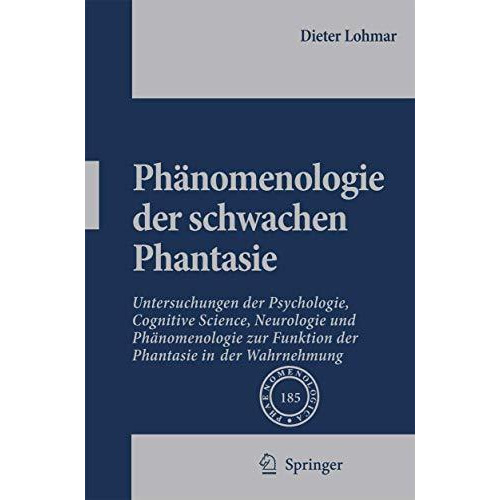 Ph?nomenologie der schwachen Phantasie: Untersuchungen der Psychologie, Cognitiv [Hardcover]