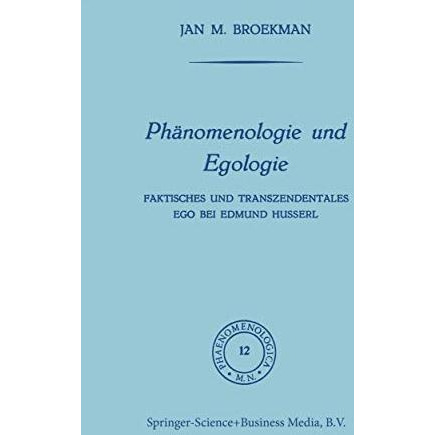 Ph?nomenologie und Egologie: Faktisches und Transzendentales Ego bei Edmund Huss [Paperback]