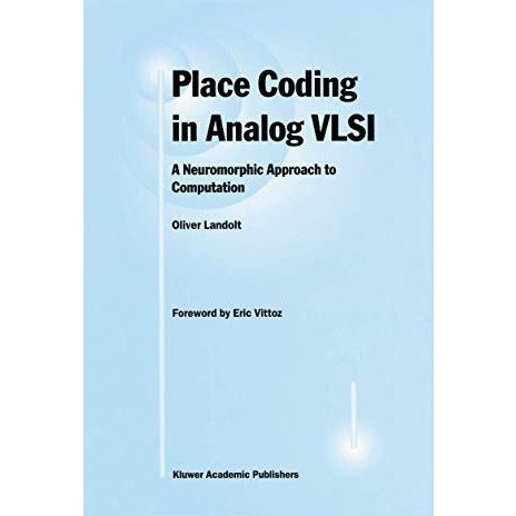 Place Coding in Analog VLSI: A Neuromorphic Approach to Computation [Paperback]