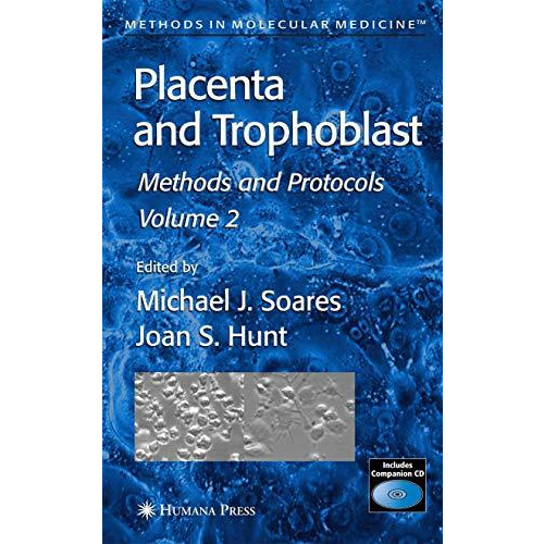 Placenta and Trophoblast: Methods and Protocols, Volume II [Hardcover]