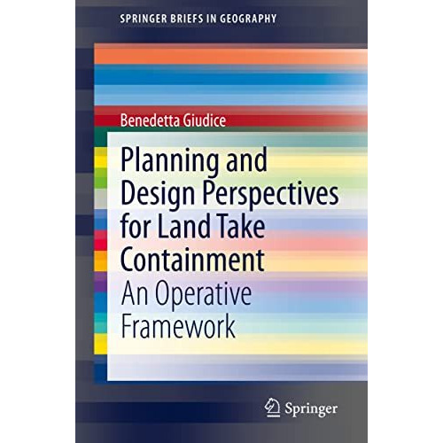 Planning and Design Perspectives for Land Take Containment: An Operative Framewo [Paperback]