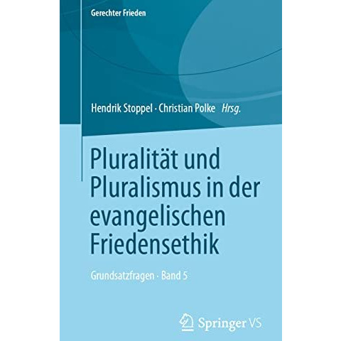 Pluralit?t und Pluralismus in der evangelischen Friedensethik: Grundsatzfragen   [Paperback]