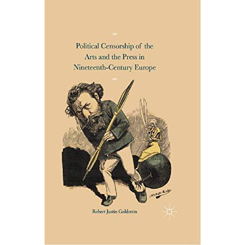 Political Censorship of the Arts and the Press in Nineteenth-Century [Hardcover]