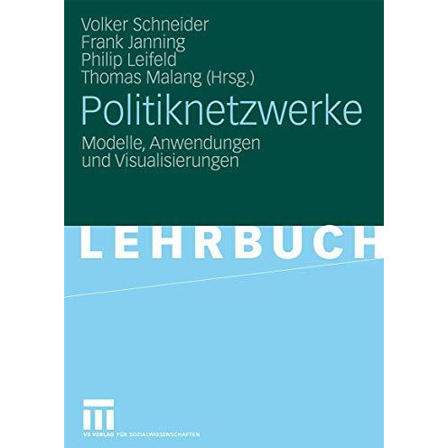 Politiknetzwerke: Modelle, Anwendungen und Visualisierungen [Paperback]