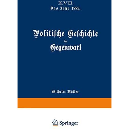 Politische Geschichte der Gegenwart: XVII. Das Jahr 1883 [Paperback]