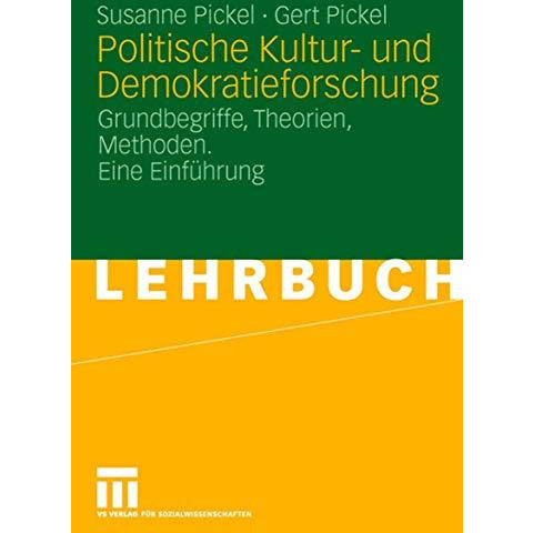 Politische Kultur- und Demokratieforschung: Grundbegriffe, Theorien, Methoden. E [Paperback]