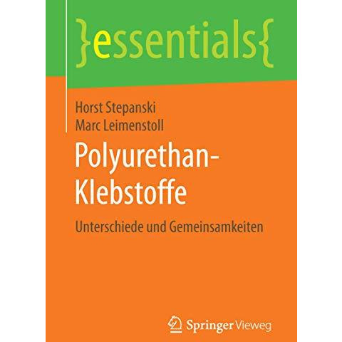 Polyurethan-Klebstoffe: Unterschiede und Gemeinsamkeiten [Paperback]