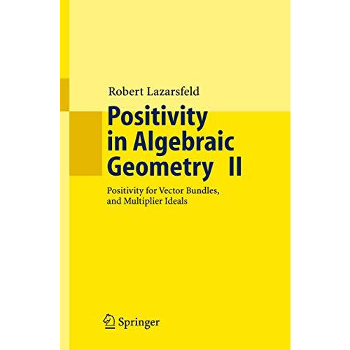 Positivity in Algebraic Geometry II: Positivity for Vector Bundles, and Multipli [Paperback]