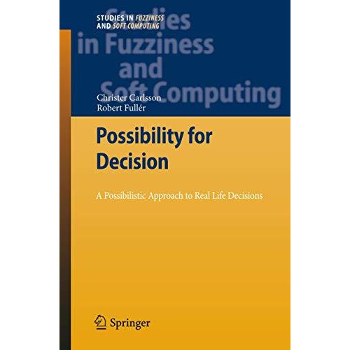 Possibility for Decision: A Possibilistic Approach to Real Life Decisions [Paperback]