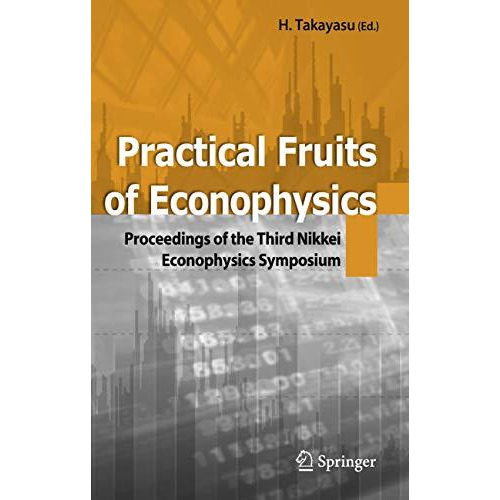 Practical Fruits of Econophysics: Proceedings of The Third Nikkei Econophysics S [Hardcover]