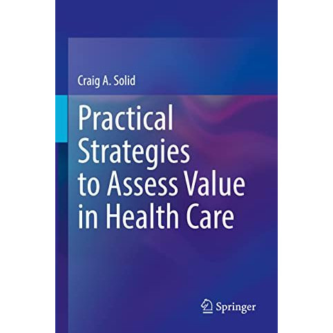 Practical Strategies to Assess Value in Health Care [Hardcover]