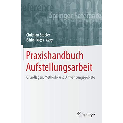 Praxishandbuch Aufstellungsarbeit: Grundlagen, Methodik und Anwendungsgebiete [Hardcover]