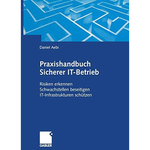 Praxishandbuch Sicherer IT-Betrieb: Risiken erkennen Schwachstellen beseitigen I [Paperback]