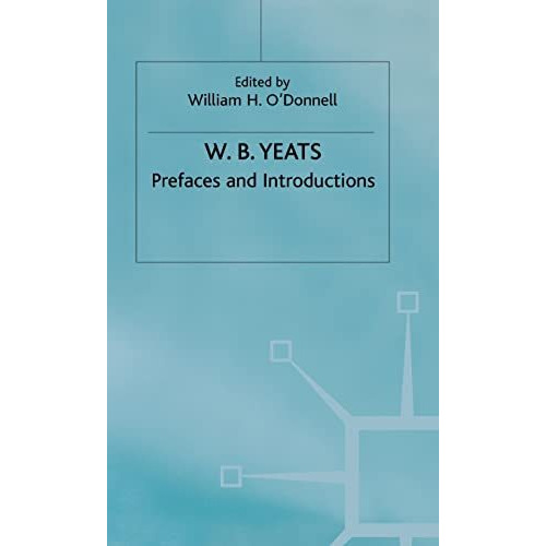 Prefaces and Introductions: Uncollected Prefaces and Introductions by Yeats to W [Hardcover]