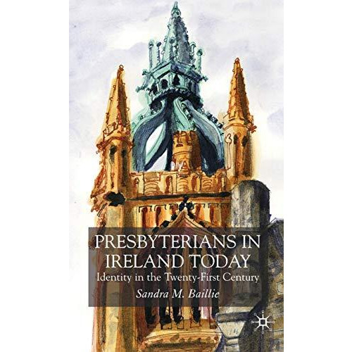 Presbyterians in Ireland: Identity in the Twenty-First Century [Hardcover]