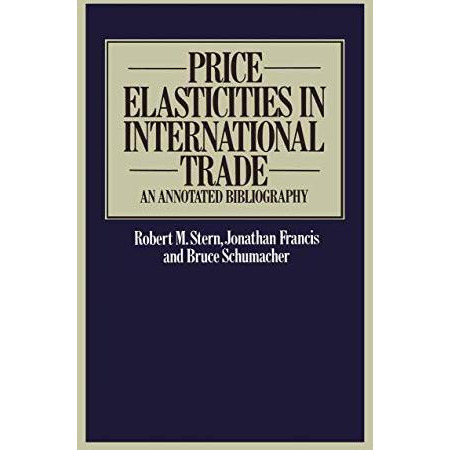 Price Elasticities in International Trade: An Annotated Bibliography [Paperback]