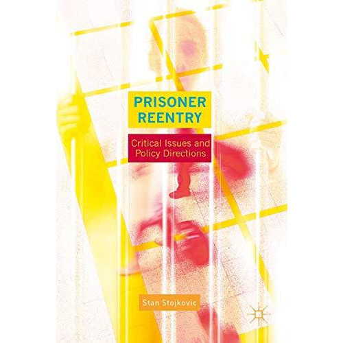 Prisoner Reentry: Critical Issues and Policy Directions [Hardcover]