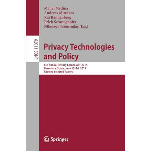 Privacy Technologies and Policy: 6th Annual Privacy Forum, APF 2018, Barcelona,  [Paperback]