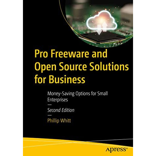 Pro Freeware and Open Source Solutions for Business: Money-Saving Options for Sm [Paperback]