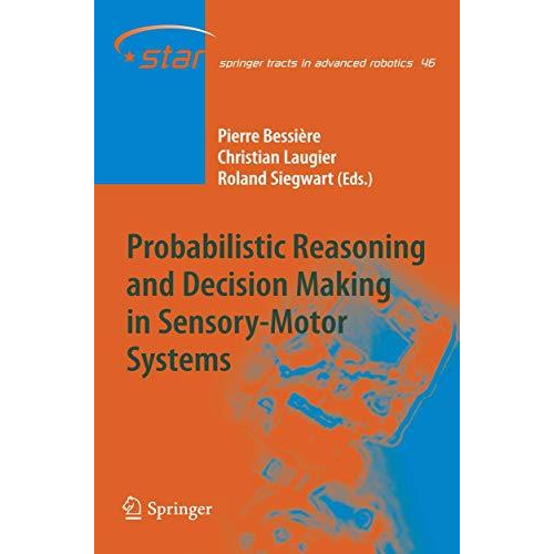 Probabilistic Reasoning and Decision Making in Sensory-Motor Systems [Hardcover]