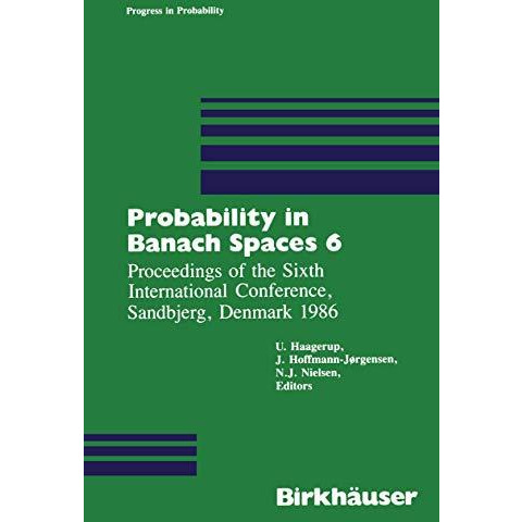 Probability in Banach Spaces 6: Proceedings of the Sixth International Conferenc [Paperback]