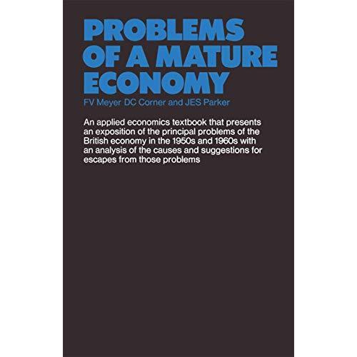 Problems of a Mature Economy: A Text for Students of the British Economy [Paperback]