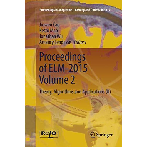 Proceedings of ELM-2015 Volume 2: Theory, Algorithms and Applications (II) [Paperback]