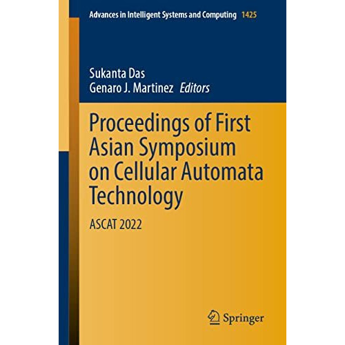 Proceedings of First Asian Symposium on Cellular Automata Technology: ASCAT 2022 [Paperback]