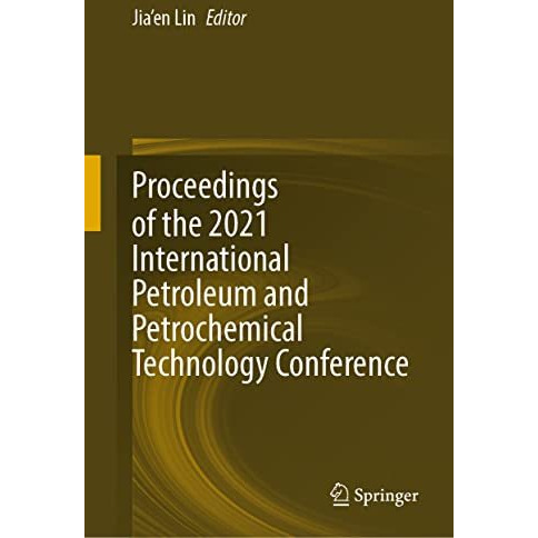 Proceedings of the 2021 International Petroleum and Petrochemical Technology Con [Hardcover]