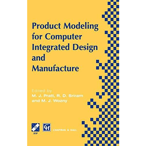 Product Modelling for Computer Integrated Design and Manufacture [Hardcover]