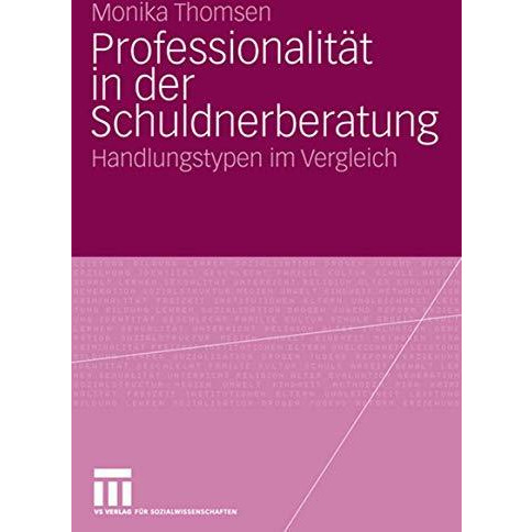 Professionalit?t in der Schuldnerberatung: Handlungstypen im Vergleich [Paperback]