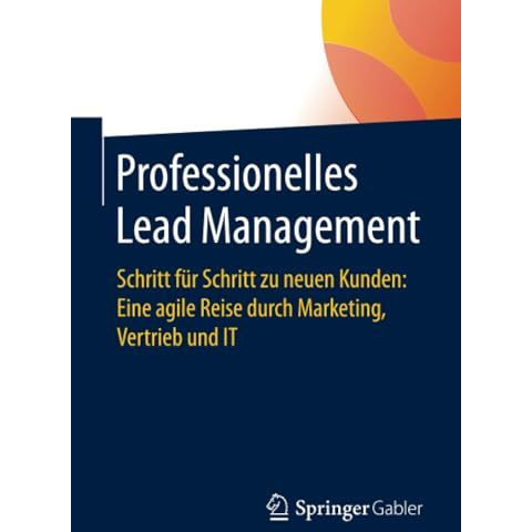 Professionelles Lead Management: Schritt f?r Schritt zu neuen Kunden: Eine agile [Paperback]