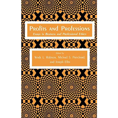 Profits and Professions: Essays in Business and Professional Ethics [Hardcover]