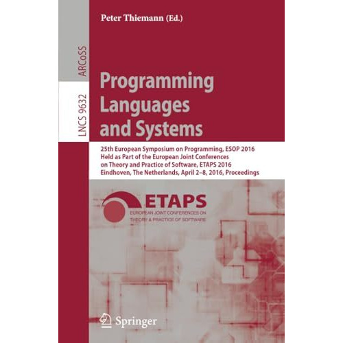 Programming Languages and Systems: 25th European Symposium on Programming, ESOP  [Paperback]