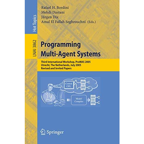 Programming Multi-Agent Systems: Third International Workshop, ProMAS 2005, Utre [Paperback]