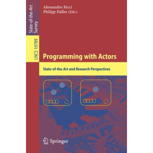 Programming with Actors: State-of-the-Art and Research Perspectives [Paperback]