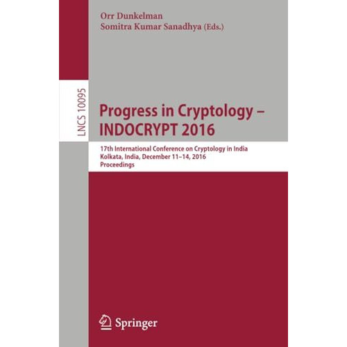 Progress in Cryptology  INDOCRYPT 2016: 17th International Conference on Crypto [Paperback]