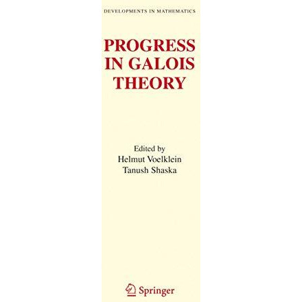 Progress in Galois Theory: Proceedings of John Thompson's 70th Birthday Conferen [Paperback]