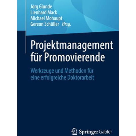 Projektmanagement f?r Promovierende: Werkzeuge und Methoden f?r eine erfolgreich [Paperback]