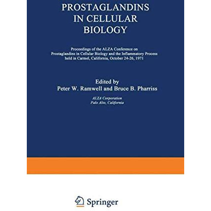 Prostaglandins in Cellular Biology: Proceedings of the ALZA Conference on Prosta [Paperback]