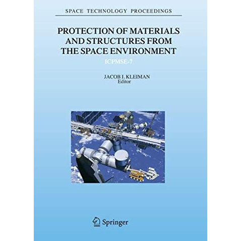 Protection of Materials and Structures from the Space Environment: ICPMSE-7 [Hardcover]