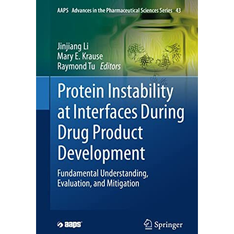 Protein Instability at Interfaces During Drug Product Development: Fundamental U [Hardcover]