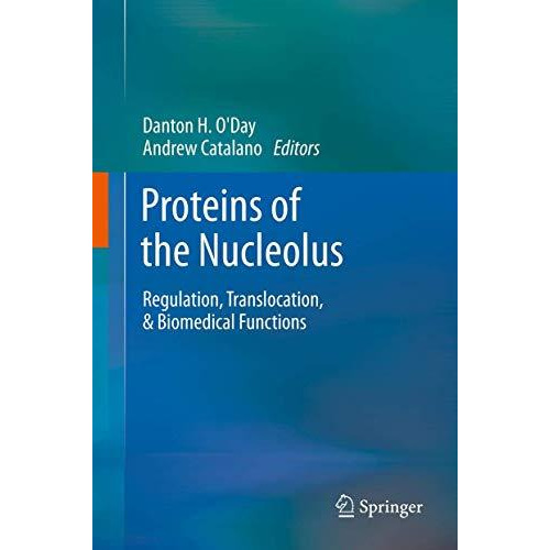 Proteins of the Nucleolus: Regulation, Translocation, & Biomedical Functions [Hardcover]