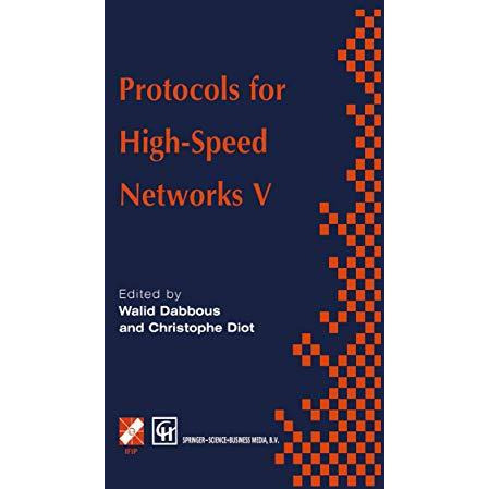 Protocols for High-Speed Networks V: TC6 WG6.1/6.4 Fifth International Workshop  [Hardcover]