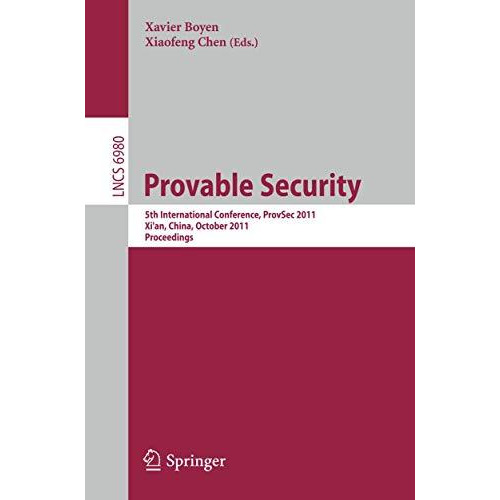 Provable Security: 5th International Conference, ProvSec 2011, Xi'an, China, Oct [Paperback]